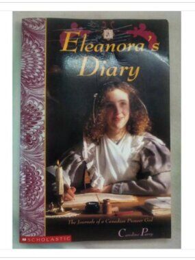 Eleanora's Diary The Journals of a Canadian Pioneer Girl 1st 1994 PB